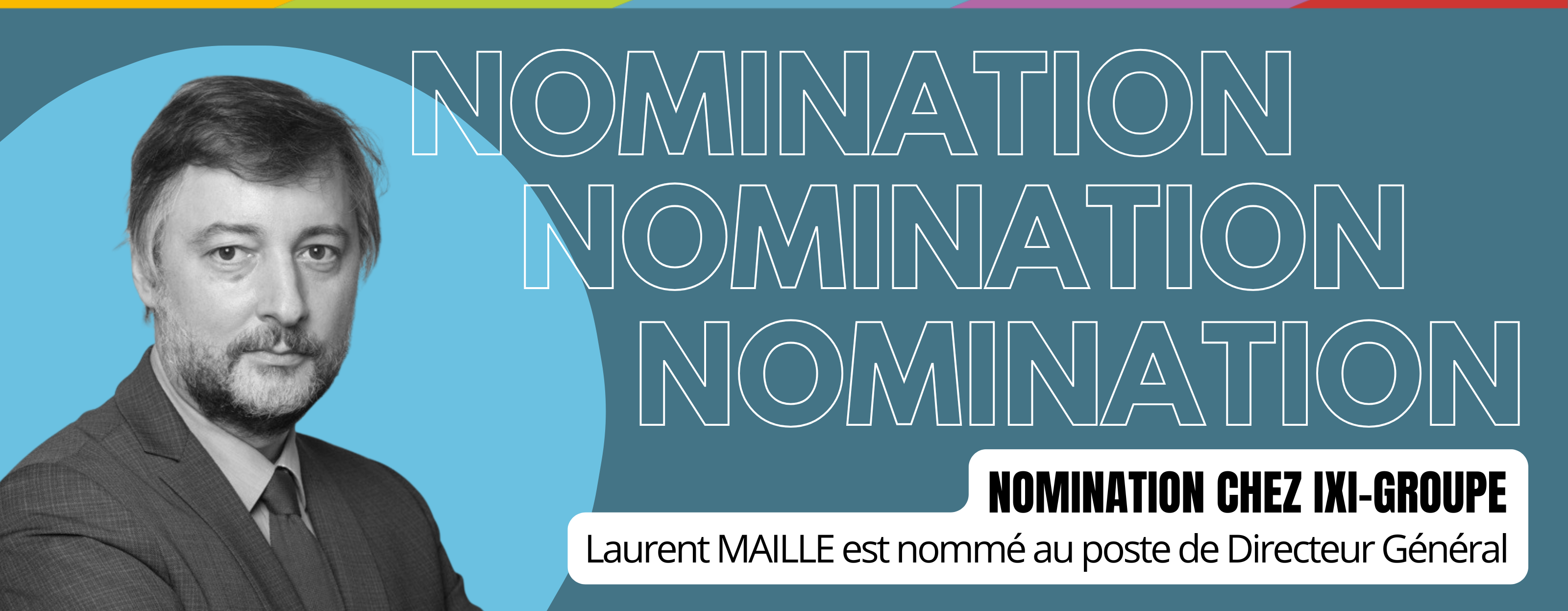 Laurent MAILLE nommé Directeur Général d'IXI-Groupe
